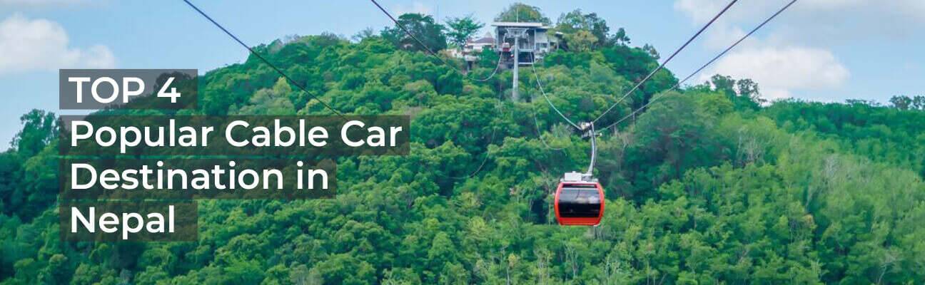 Top 4 Popular Cable Car Destinations In Nepal